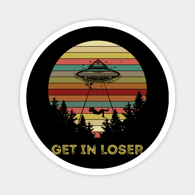 Get In Loser Alien Abduction Retro Vintage UFO Lover Magnet by You'reStylish